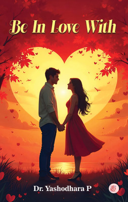 Be in Love With(Paperback, Dr Yashodhara P)