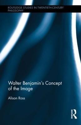 Walter Benjamin's Concept of the Image(English, Hardcover, Ross Alison)