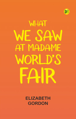 What We Saw at Madame World's Fair(Paperback, Elizabeth Gordon)