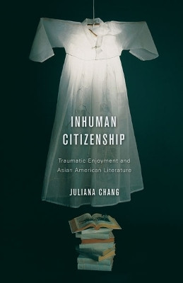 Inhuman Citizenship(English, Paperback, Chang Juliana)