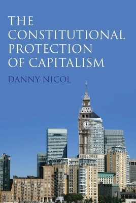 The Constitutional Protection of Capitalism(English, Hardcover, Nicol Danny)