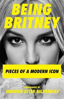Being Britney(English, Hardcover, Otter Bickerdike Jennifer)