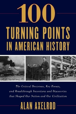 100 Turning Points in American History(English, Paperback, Axelrod Alan author of How America Won World War I)