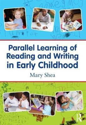 Parallel Learning of Reading and Writing in Early Childhood(English, Paperback, Shea Mary)