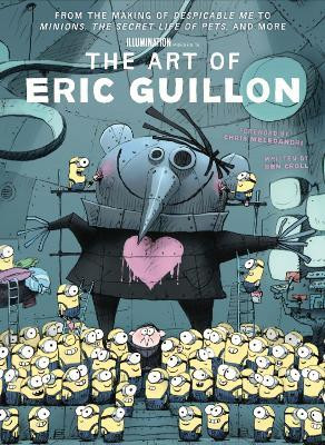 The Art of Eric Guillon - From the Making of Despicable Me to Minions, the Secret Life of Pets, and More(English, Hardcover, Croll Ben)