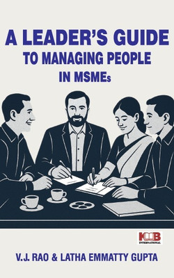 A Leader’s Guide to Managing People in MSMEs(Paperback, Latha Emmatty Gupta, V J Rao)