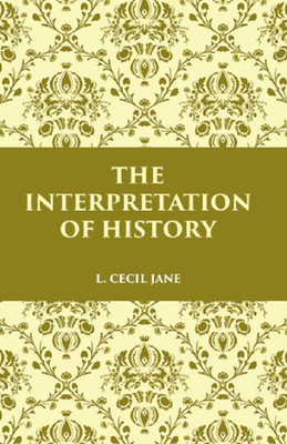 THE INTERPRETATION OF HISTORY(Hardcover, L. CECIL JANE)