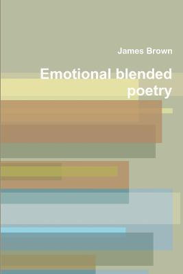 Emotional Blended Poetry(English, Paperback, Brown James)