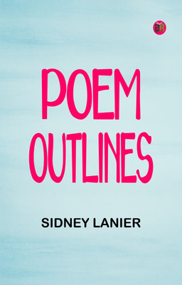 Poem Outlines(Paperback, Sidney Lanier)
