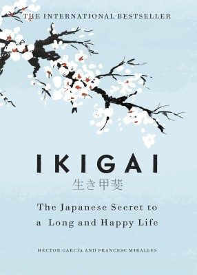 Ikigai: The Japanese Secret to a Long and Happy Life(Paperback, Francesc Miralles, Hector Garcia)