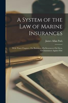A System of the Law of Marine Insurances(English, Paperback, Park James Allan)