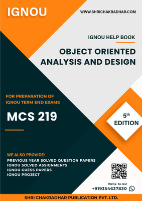 MCS 219: Object Oriented Analysis and Design - IGNOU Study Material & Guide Book with Latest Solved PYQs for IGNOU's Exam Preparation.  - Get the PDF of this book at Rs. 99, WhatsApp us at +919354637830, or visit our website shrichakradhar.com.(Staple Bound, Shri Chakradhar Publication)