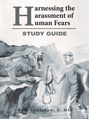 Harnessing the Harassment of Human Fears Study Guide(English, Paperback, Graham D Min Mark L)