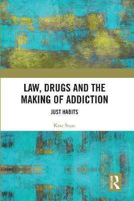 Law, Drugs and the Making of Addiction(English, Paperback, Seear Kate)