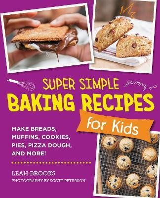 Super Simple Baking Recipes for Kids(English, Paperback, Brooks Leah)