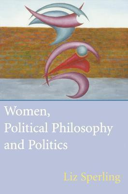 Women, Political Philosophy and Politics(English, Paperback, Sperling Liz)