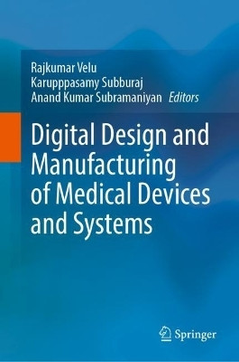 Digital Design and Manufacturing of Medical Devices and Systems(English, Hardcover, unknown)