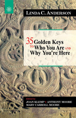 35 Golden Keys to Who You Are and Why You Are Here(Paperback, Linda C. Anderson, Joan Klemp, Anthony Moore)