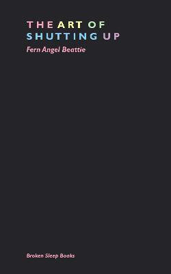 The Art of Shutting Up(English, Paperback, Beattie Fern Angel)