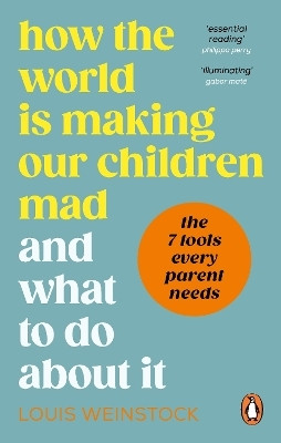 How the World is Making Our Children Mad and What to Do About It(English, Paperback, Weinstock Louis)