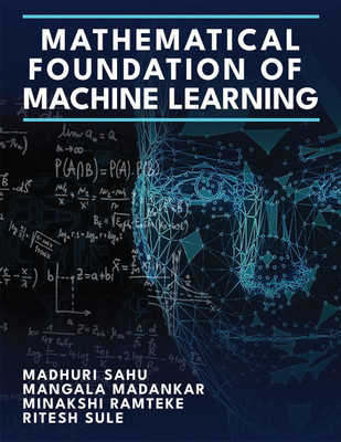 Mathematical Foundation of Machine Learning(English, Paperback, MADHURI SAHU)