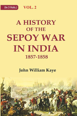 A History of the Sepoy War in India 1857-1858 2nd(Paperback, John William Kaye)