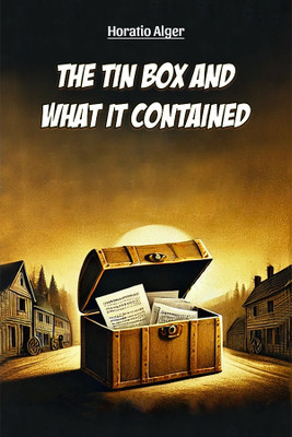 The Tin Box And What It Contained (Edition2024)(English, Paperback, Alger Horatio)