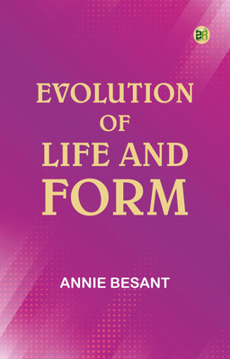 Evolution of Life and Form(Paperback, Annie Besant)
