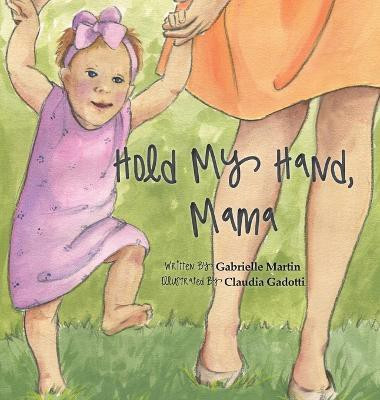 Hold My Hand, Mama(English, Hardcover, Martin Gabrielle)