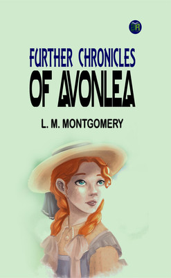 Further Chronicles of Avonlea(Paperback, L. M. Montgomery)