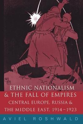 Ethnic Nationalism and the Fall of Empires(English, Hardcover, Roshwald Aviel)