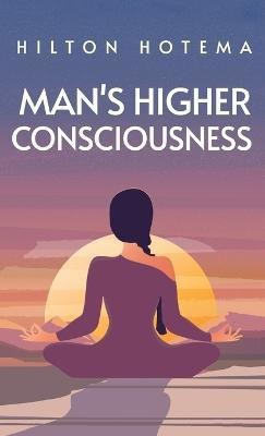 Man's Higher Consciousness Hardcover(English, Hardcover, Hotema Hilton)