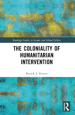 The Coloniality of Humanitarian Intervention(English, Electronic book text, Vernon Patrick J.)