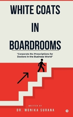 White Coats In Boardrooms(English, Hardcover, Dr Monika Surana)