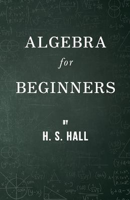 Algebra For Beginners(English, Paperback, Hall H. S.)