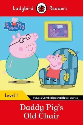 Ladybird Readers Level 1 - Peppa Pig - Daddy Pig's Old Chair (ELT Graded Reader)(English, Paperback, Ladybird)