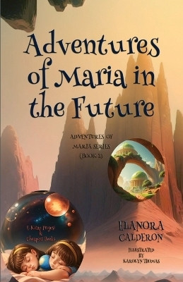 Adventures of Maria in the Future(English, Paperback, Calderon Elanora)