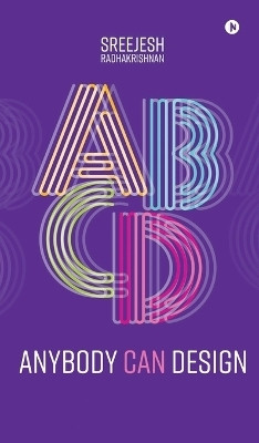 Anybody Can Design (B/W)(English, Hardcover, Sreejesh Radhakrishnan)