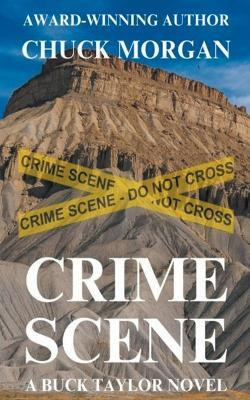 Crime Scene, A Buck Taylor Novel(English, Paperback, Morgan Chuck)