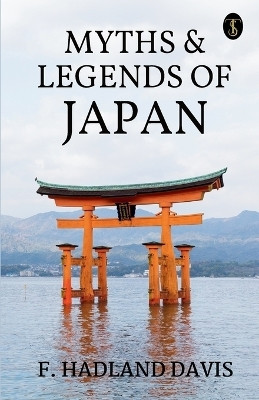 Myths & Legends of Japan (EditionFirst)(English, Paperback, Davis F Hadland)