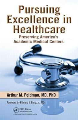 Pursuing Excellence in Healthcare(English, Hardcover, Feldman Arthur M.)