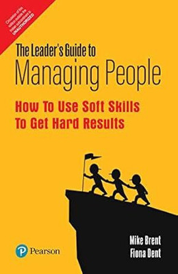 The Leader's Guide to Managing People: How to Use Soft Skills to Get Hard Results(Paperback, Mike Brent,Fion)