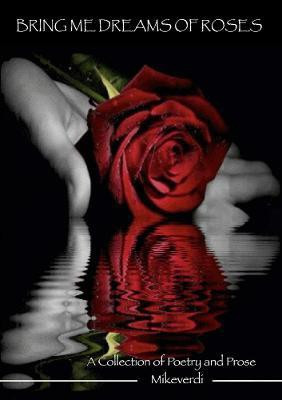 Bring Me Dreams Of Roses(English, Paperback, Mikeverdi)