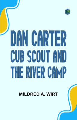 Dan Carter Cub Scout and the River Camp(Paperback, Mildred A. Wirt)