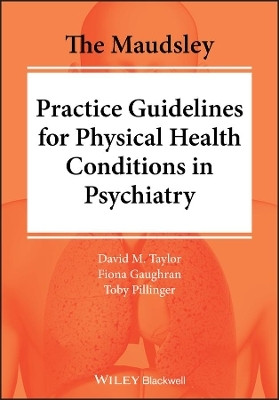 The Maudsley Practice Guidelines for Physical Health Conditions in Psychiatry(English, Paperback, Taylor David M.)