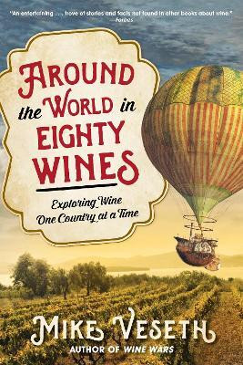 Around the World in Eighty Wines(English, Paperback, Veseth Mike Editor of The Wine Economist newsletter, author of Wine Wars II)