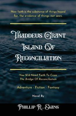 Thaddeus Grant Island Of Reconciliation(English, Paperback, Evans Phillip R)