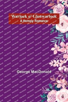 Warlock o' Glenwarlock(English, Paperback, MacDonald George)