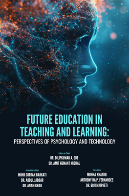 FUTURE EDUCATION IN TEACHING AND LEARNING: PERSPECTIVES OF PSYCHOLOGY AND TECHNOLOGY(Hardcover, Dr. Dilipkumar A. Ode)