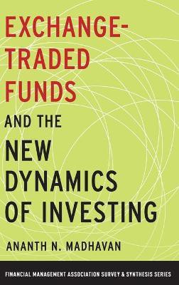 Exchange-Traded Funds and the New Dynamics of Investing(English, Hardcover, Madhavan Ananth N.)